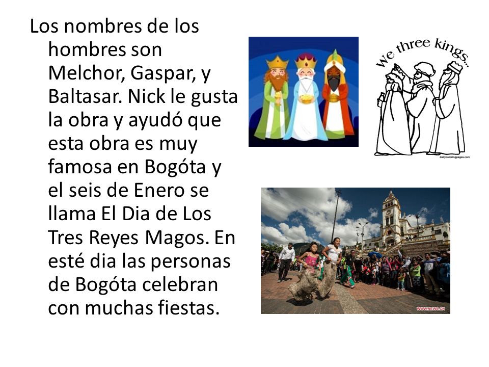 Los nombres de los hombres son Melchor, Gaspar, y Baltasar