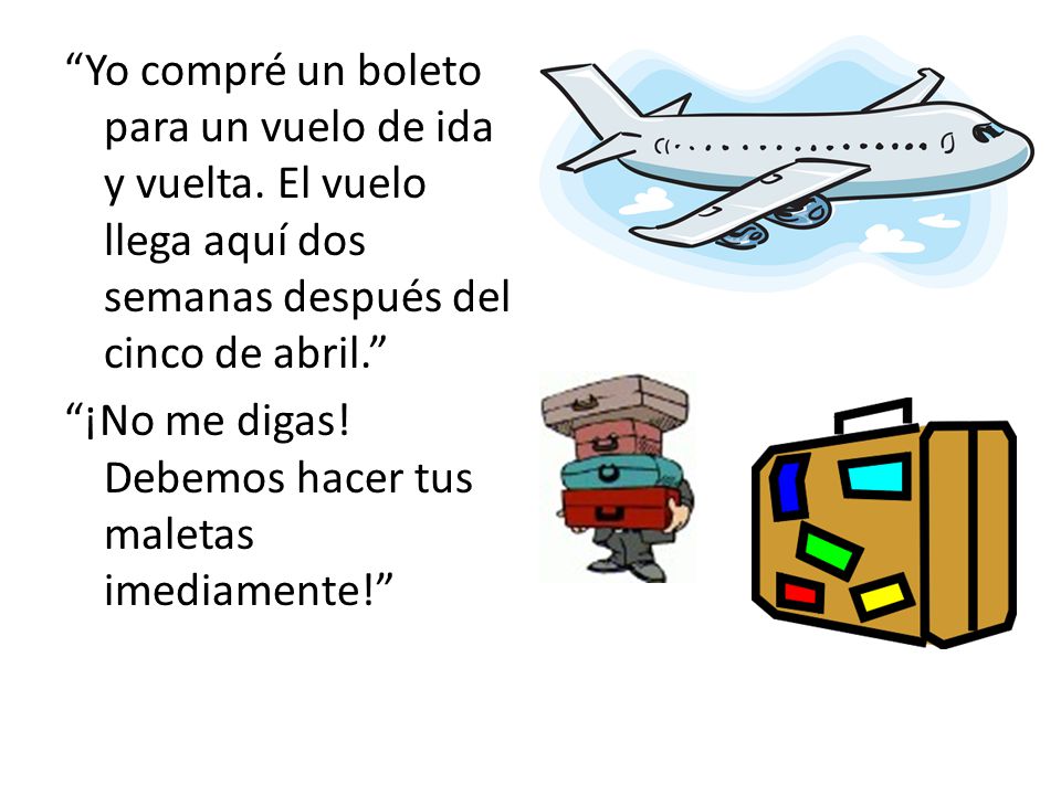Yo compré un boleto para un vuelo de ida y vuelta