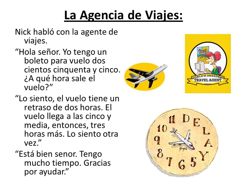 La Agencia de Viajes: Nick habló con la agente de viajes.