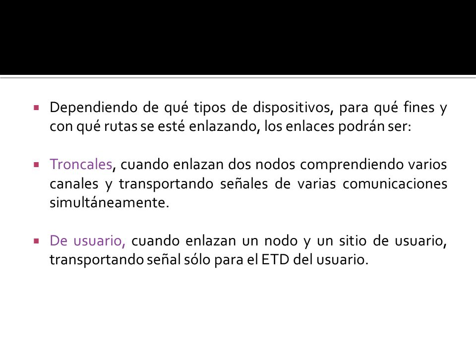 Dependiendo de qué tipos de dispositivos, para qué fines y con qué rutas se esté enlazando, los enlaces podrán ser: