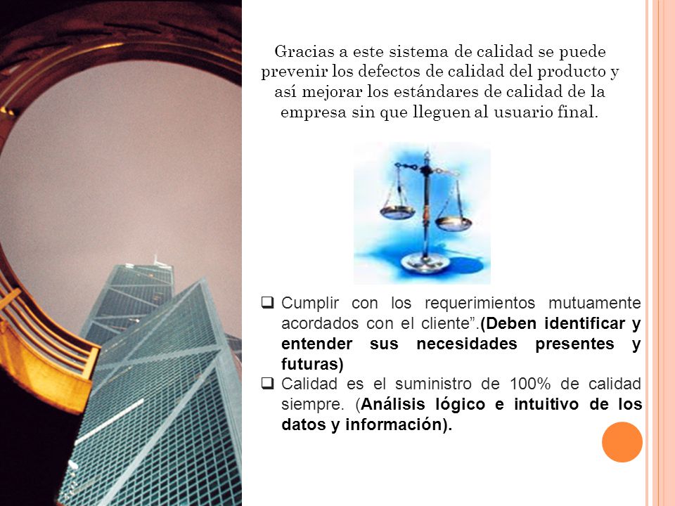 Gracias a este sistema de calidad se puede prevenir los defectos de calidad del producto y así mejorar los estándares de calidad de la empresa sin que lleguen al usuario final.