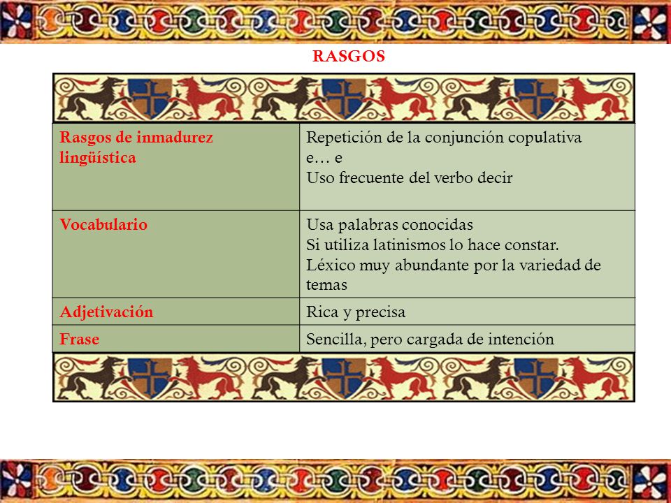 RASGOS Rasgos de inmadurez lingüística. Repetición de la conjunción copulativa. e… e. Uso frecuente del verbo decir.