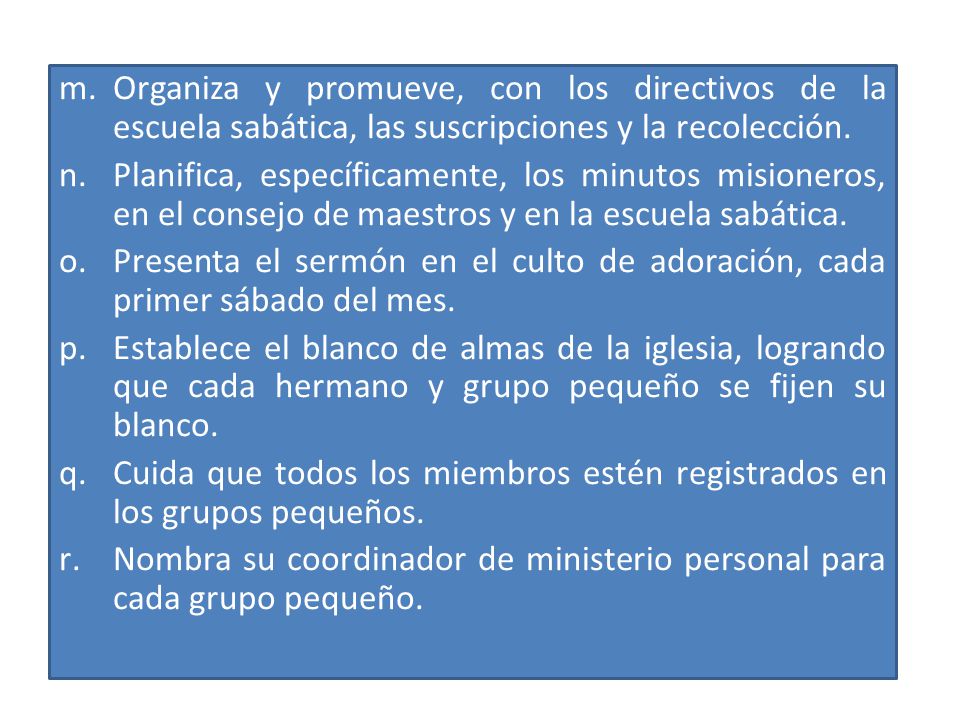 Organiza y promueve, con los directivos de la escuela sabática, las suscripciones y la recolección.