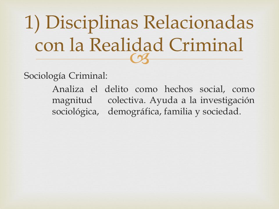 1) Disciplinas Relacionadas con la Realidad Criminal