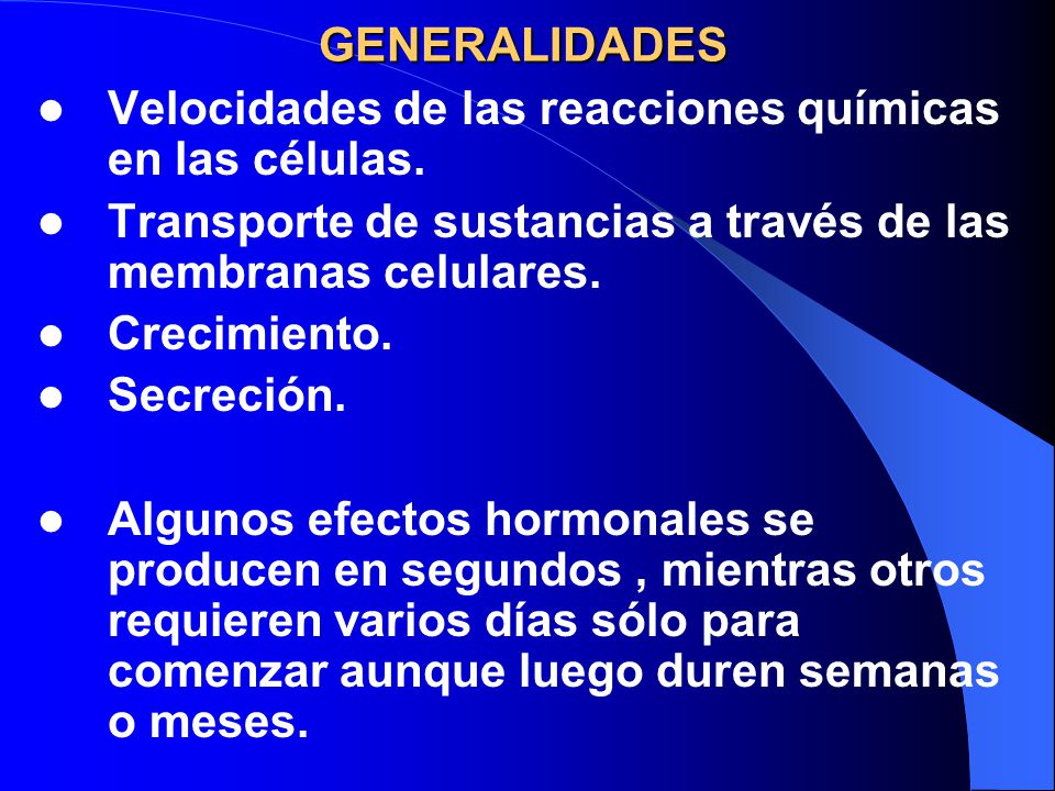 GENERALIDADES Velocidades de las reacciones químicas en las células. Transporte de sustancias a través de las membranas celulares.