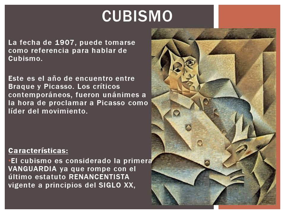 CUBISMO La fecha de 1907, puede tomarse como referencia para hablar de Cubismo.