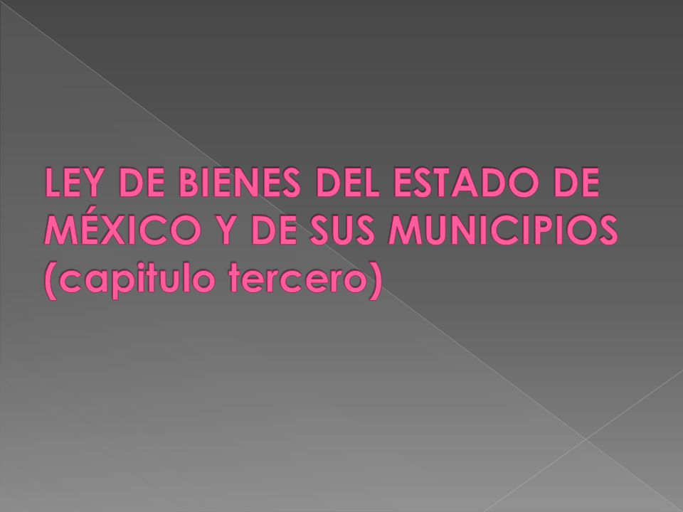 LEY DE BIENES DEL ESTADO DE MÉXICO Y DE SUS MUNICIPIOS (capitulo tercero)
