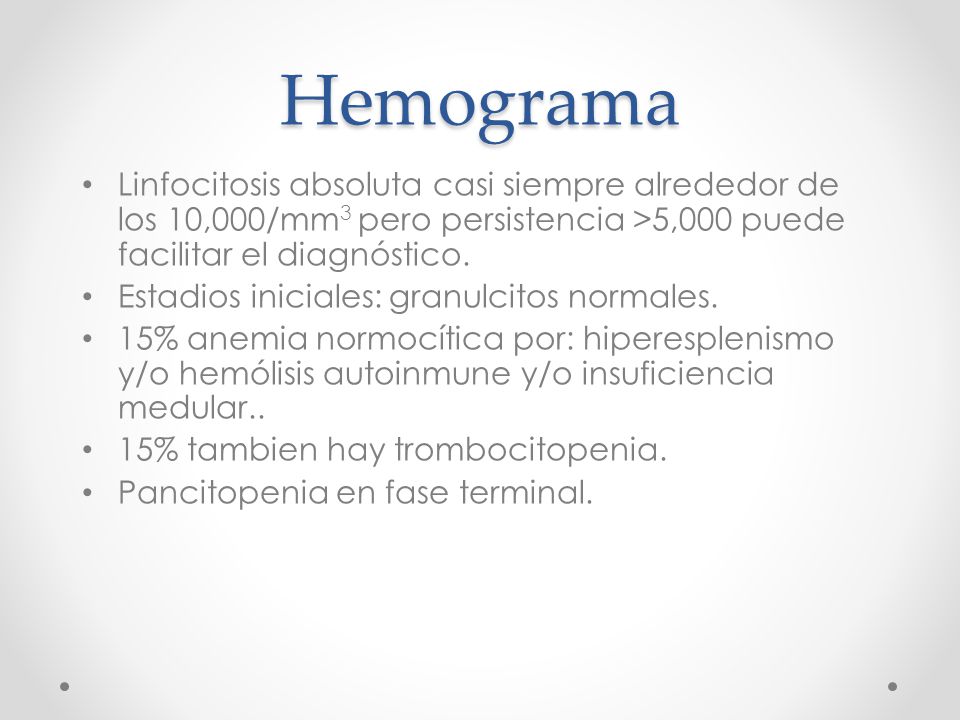 Hemograma Linfocitosis absoluta casi siempre alrededor de los 10,000/mm3 pero persistencia >5,000 puede facilitar el diagnóstico.