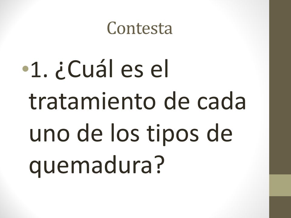 1. ¿Cuál es el tratamiento de cada uno de los tipos de quemadura