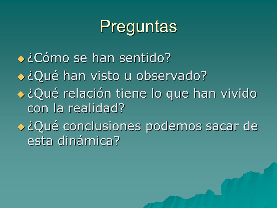 Preguntas ¿Cómo se han sentido ¿Qué han visto u observado