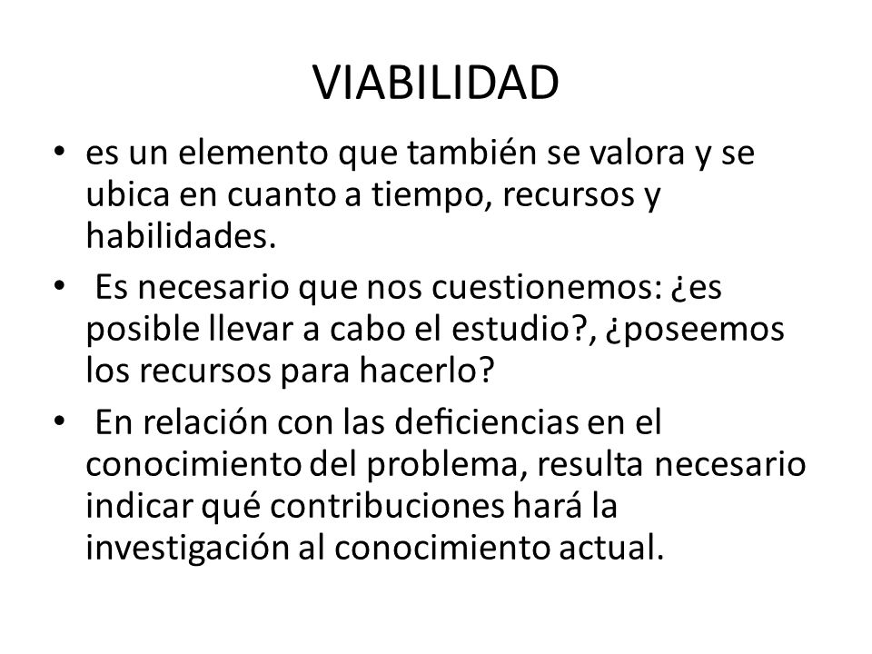 VIABILIDAD es un elemento que también se valora y se ubica en cuanto a tiempo, recursos y habilidades.