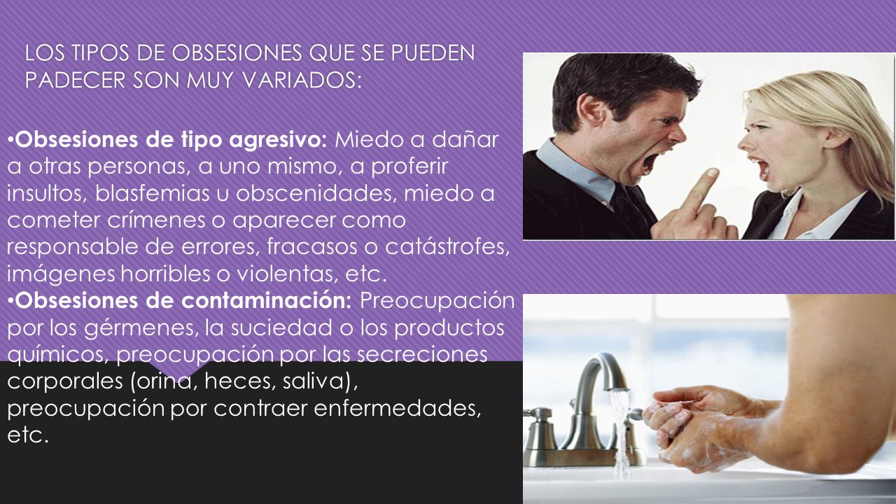 LOS TIPOS DE OBSESIONES QUE SE PUEDEN PADECER SON MUY VARIADOS: