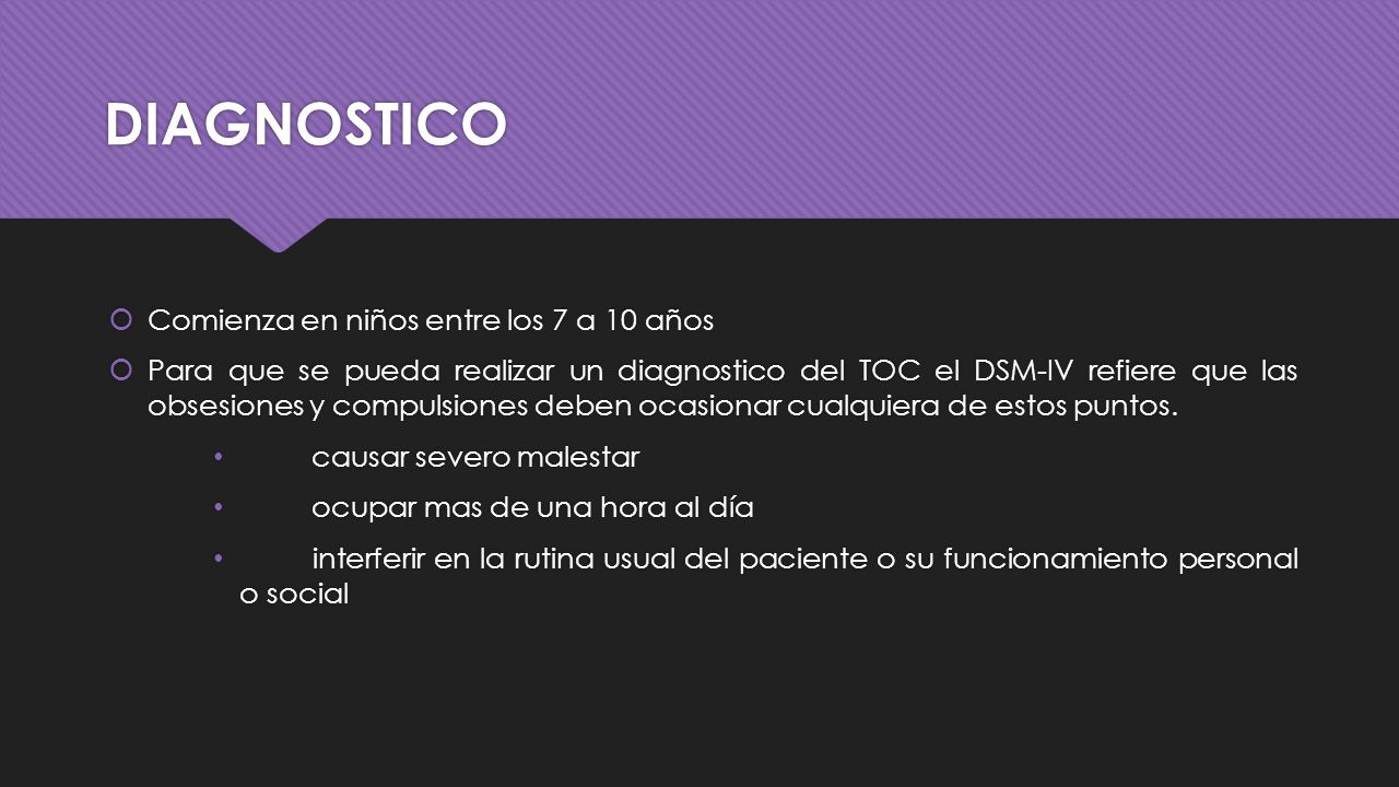 DIAGNOSTICO Comienza en niños entre los 7 a 10 años