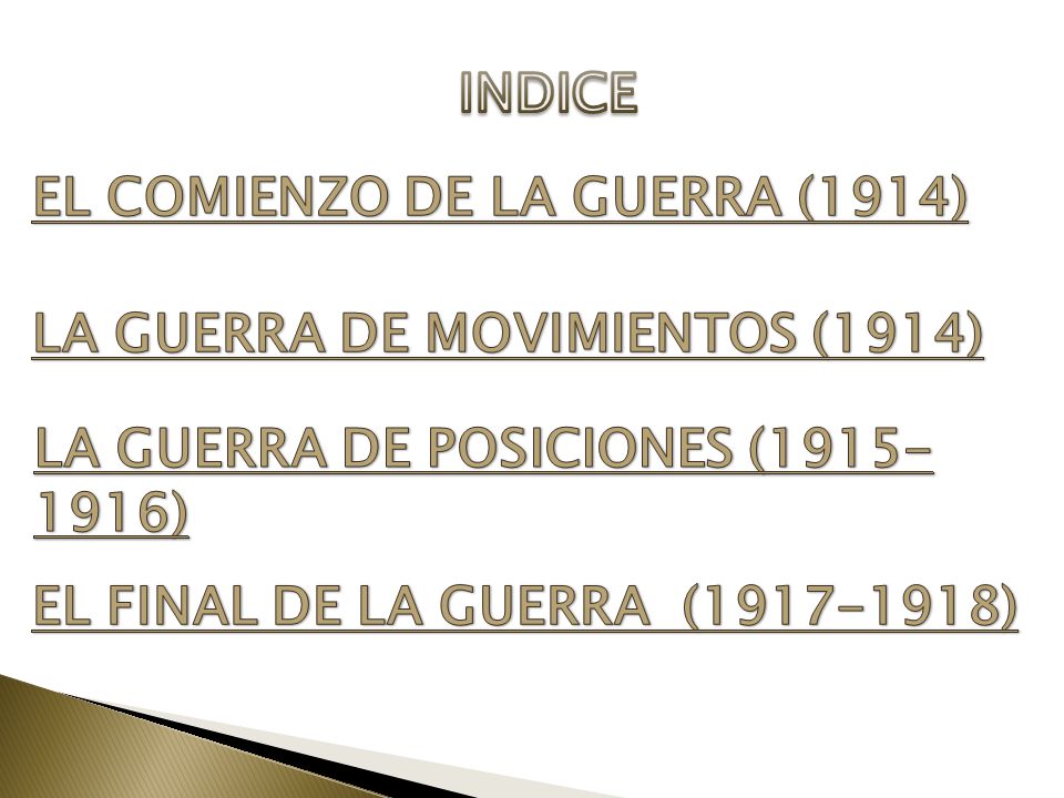 INDICE EL COMIENZO DE LA GUERRA (1914) LA GUERRA DE MOVIMIENTOS (1914) LA GUERRA DE POSICIONES ( )