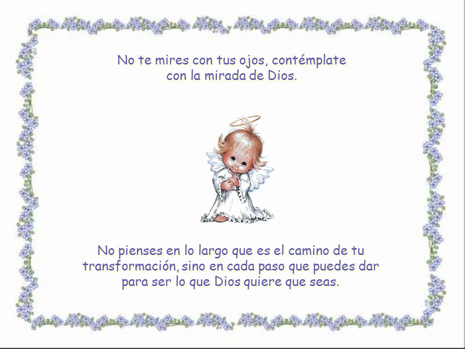 No te mires con tus ojos, contémplate con la mirada de Dios.