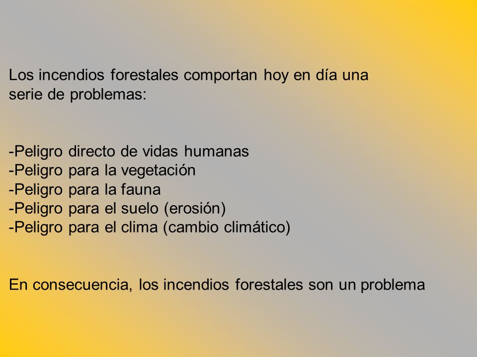 Los incendios forestales comportan hoy en día una