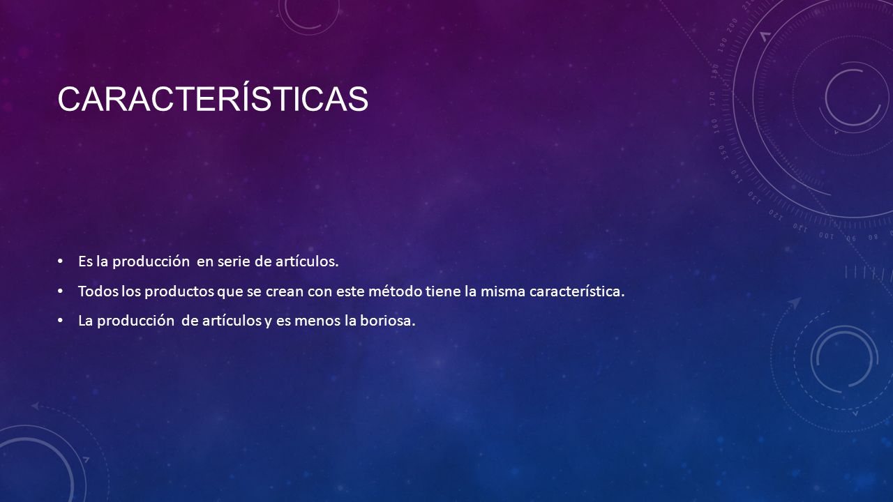 Características Es la producción en serie de artículos.