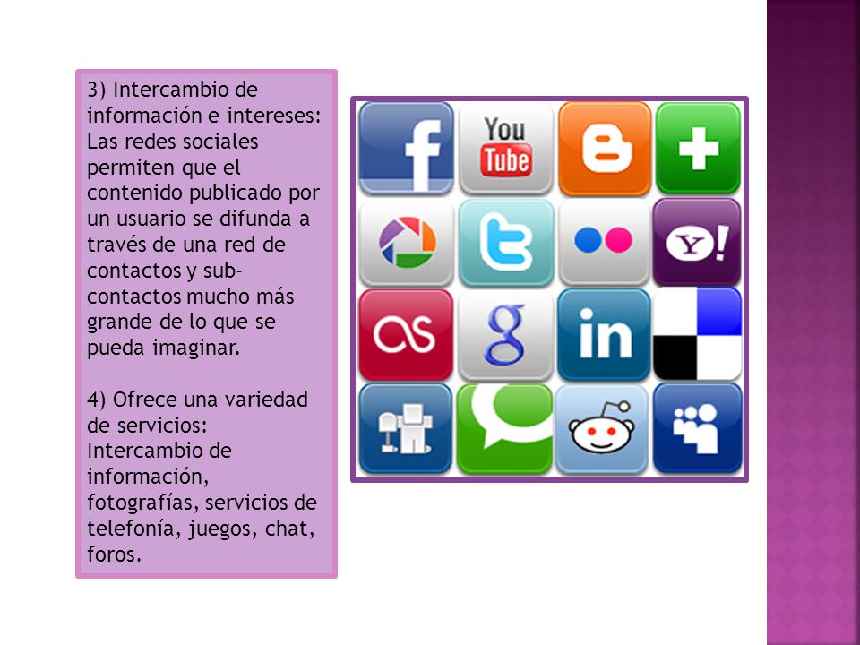3) Intercambio de información e intereses: Las redes sociales permiten que el contenido publicado por un usuario se difunda a través de una red de contactos y sub-contactos mucho más grande de lo que se pueda imaginar.