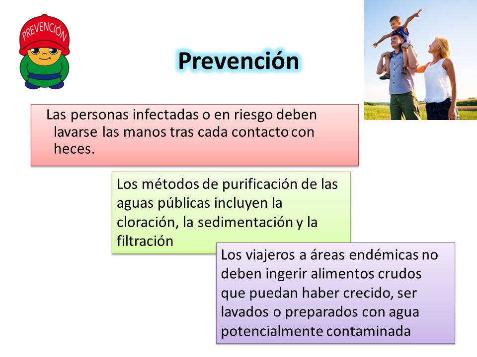 Prevención Las personas infectadas o en riesgo deben lavarse las manos tras cada contacto con heces.