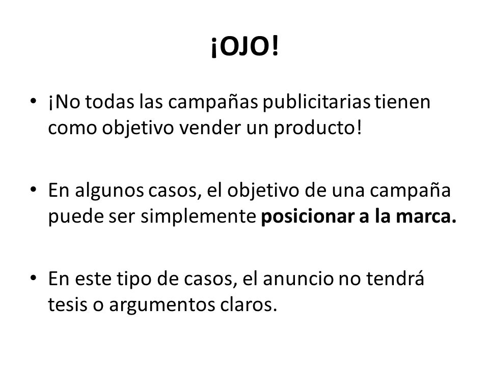 ¡OJO! ¡No todas las campañas publicitarias tienen como objetivo vender un producto!