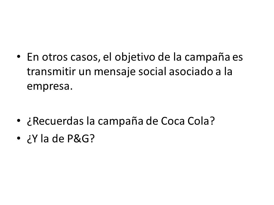 En otros casos, el objetivo de la campaña es transmitir un mensaje social asociado a la empresa.