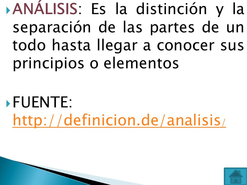 ANÁLISIS: Es la distinción y la separación de las partes de un todo hasta llegar a conocer sus principios o elementos