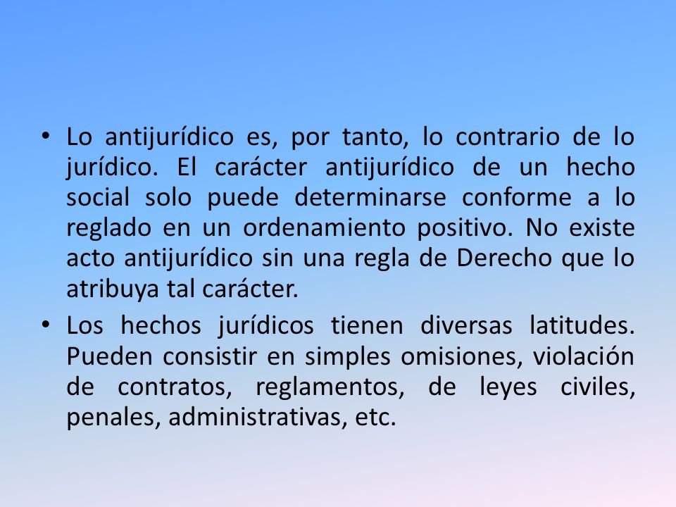 Lo antijurídico es, por tanto, lo contrario de lo jurídico