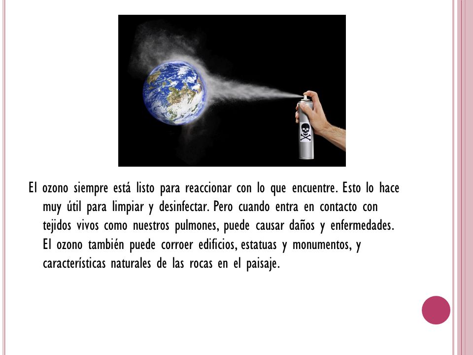 El ozono siempre está listo para reaccionar con lo que encuentre