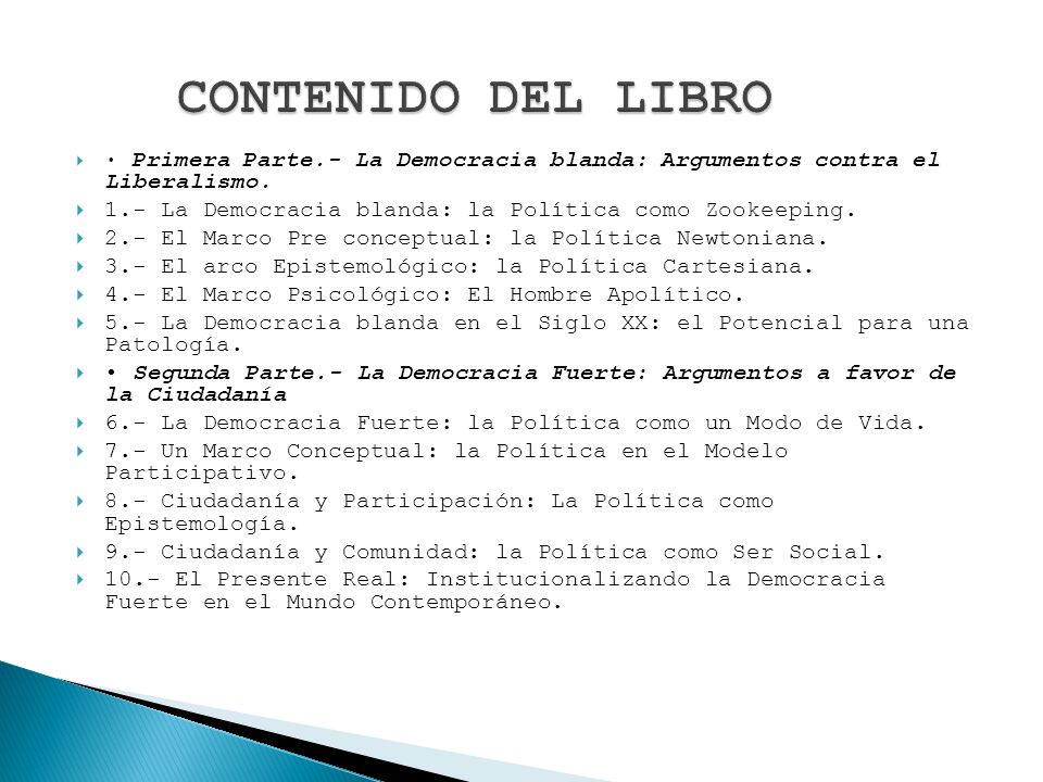 CONTENIDO DEL LIBRO • Primera Parte.- La Democracia blanda: Argumentos contra el Liberalismo.