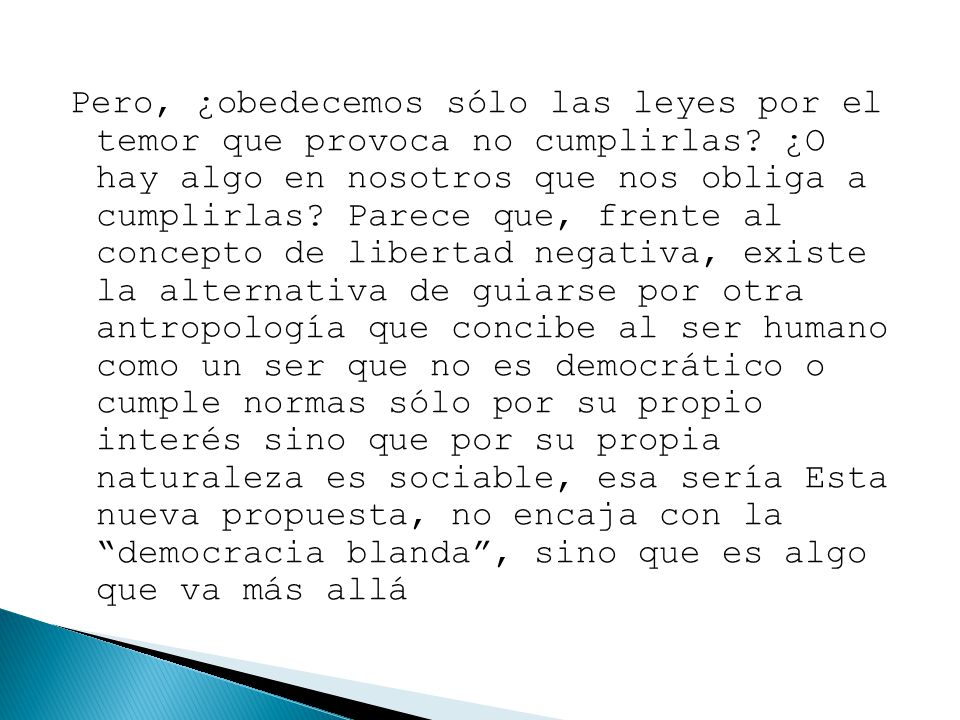 Pero, ¿obedecemos sólo las leyes por el temor que provoca no cumplirlas.