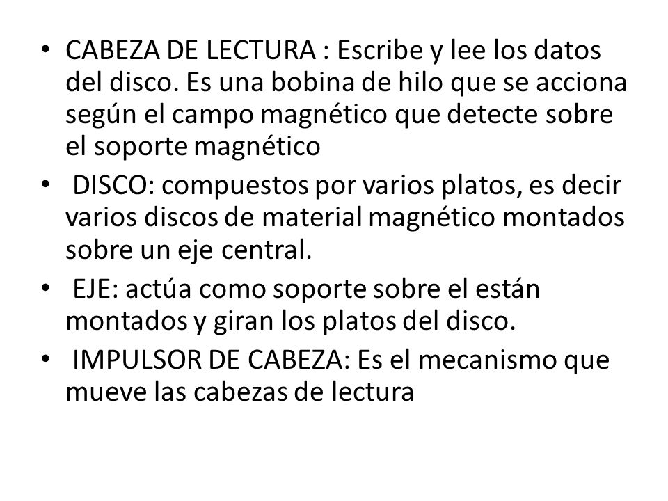 CABEZA DE LECTURA : Escribe y lee los datos del disco