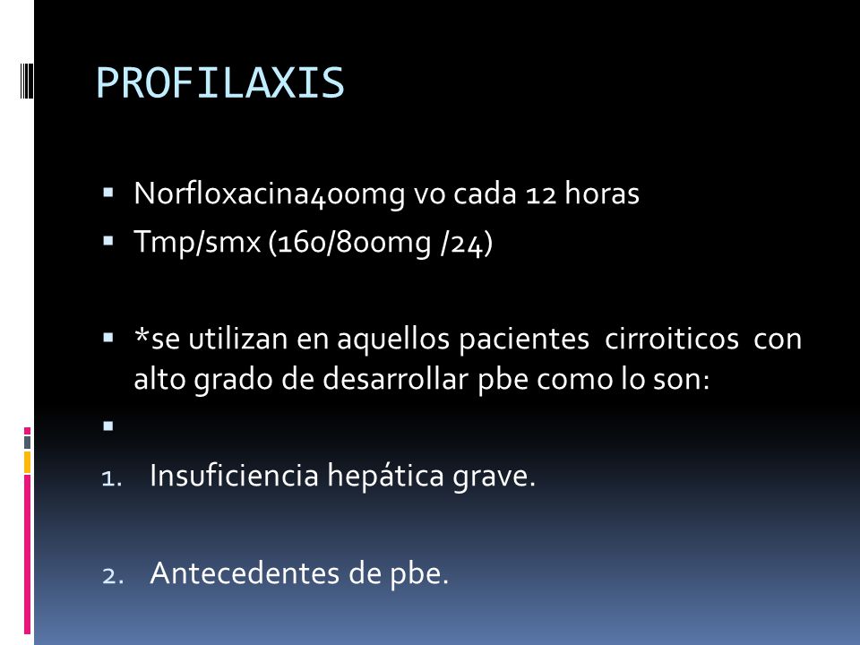 PROFILAXIS Norfloxacina400mg vo cada 12 horas Tmp/smx (160/800mg /24)