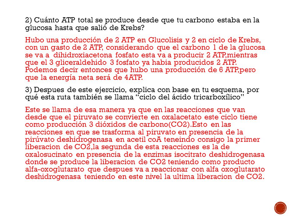 2) Cuánto ATP total se produce desde que tu carbono estaba en la glucosa hasta que salió de Krebs.