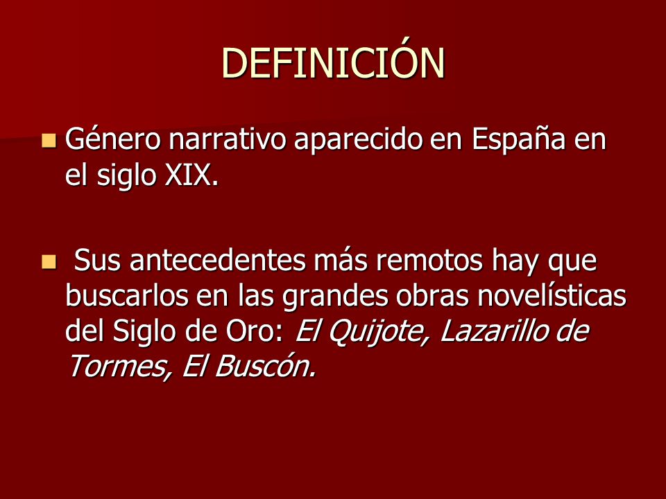 DEFINICIÓN Género narrativo aparecido en España en el siglo XIX.