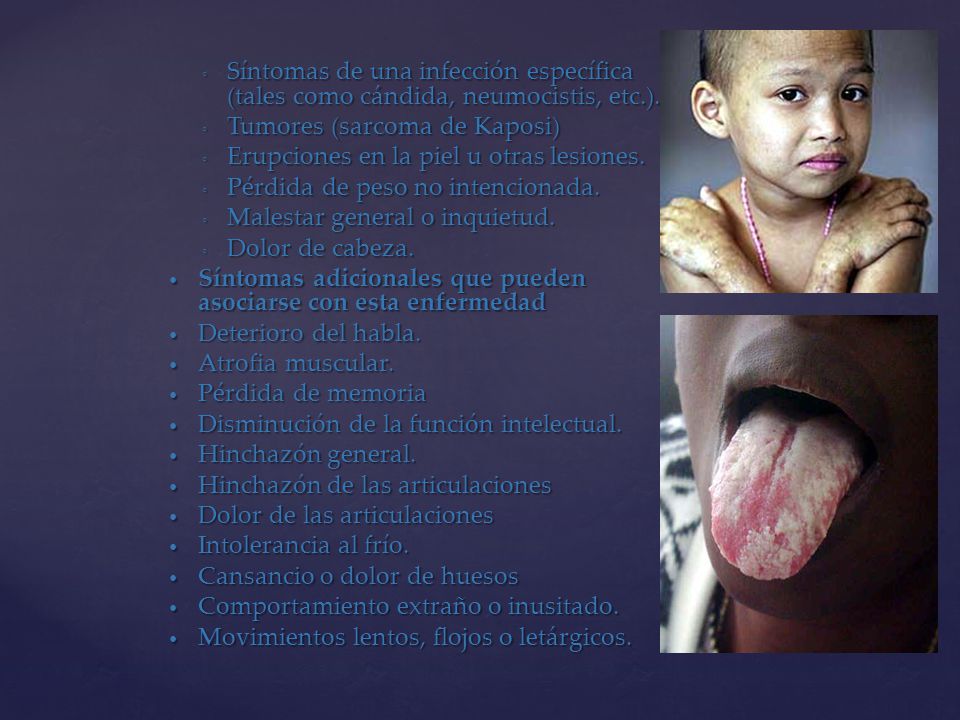 Síntomas de una infección específica (tales como cándida, neumocistis, etc.).