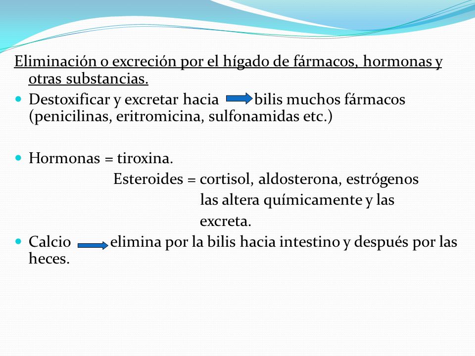 Eliminación o excreción por el hígado de fármacos, hormonas y otras substancias.