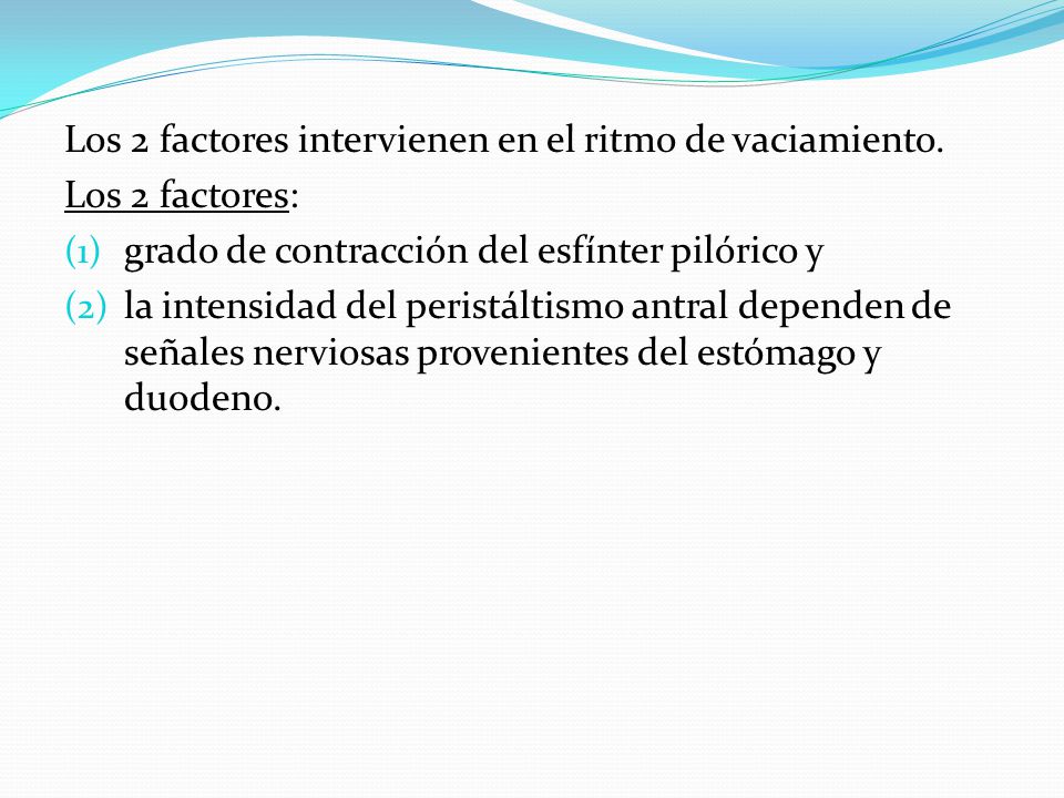 Los 2 factores intervienen en el ritmo de vaciamiento.