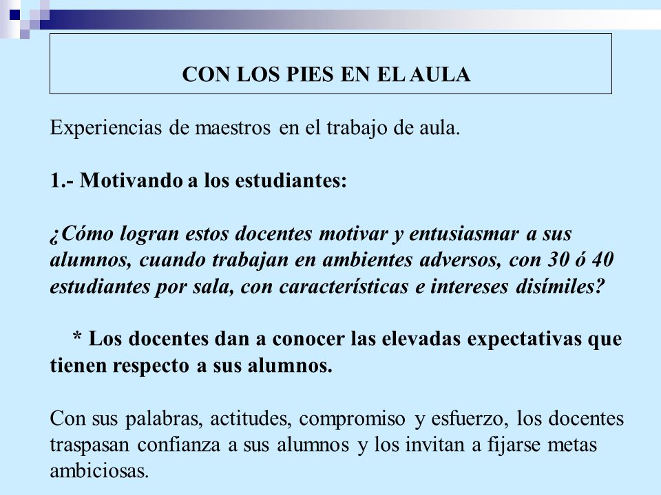 CON LOS PIES EN EL AULA Experiencias de maestros en el trabajo de aula. 1.- Motivando a los estudiantes: