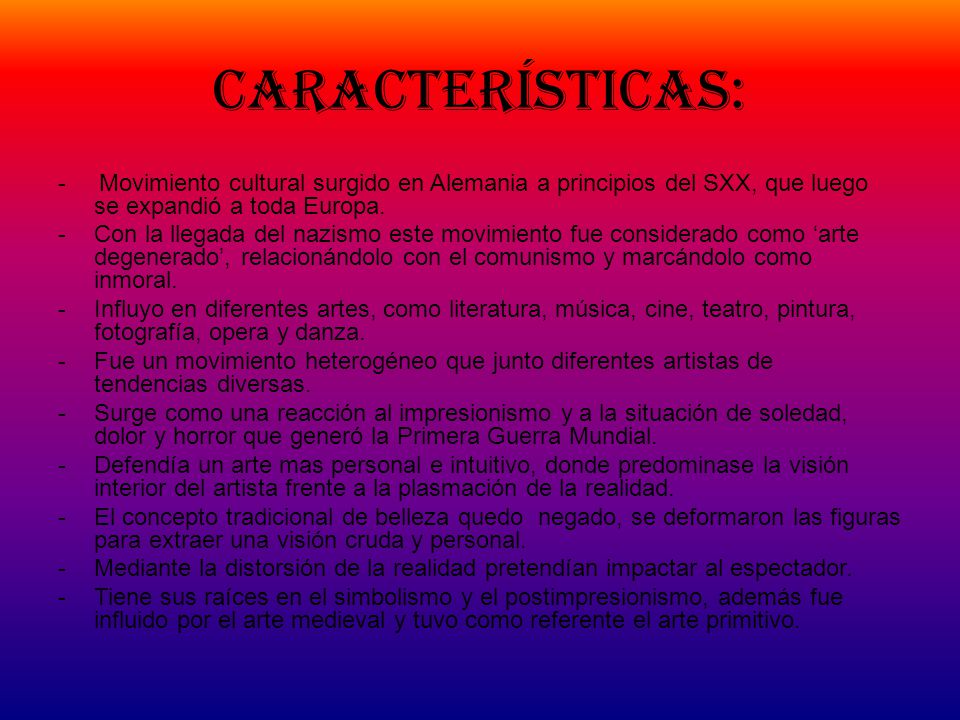 Características: - Movimiento cultural surgido en Alemania a principios del SXX, que luego se expandió a toda Europa.