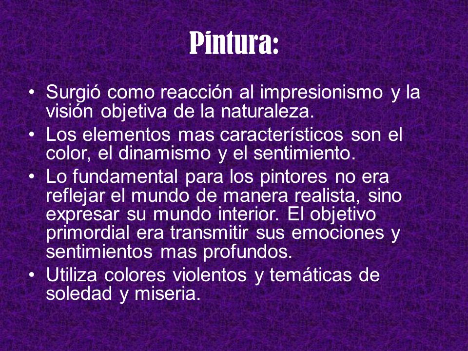Pintura: Surgió como reacción al impresionismo y la visión objetiva de la naturaleza.