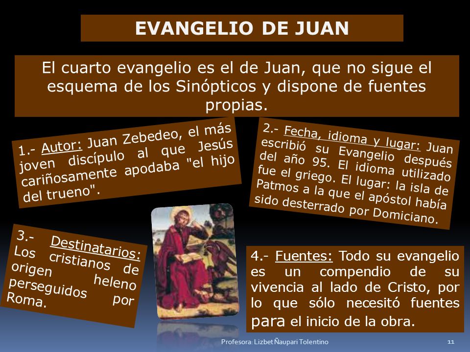 EVANGELIO DE JUAN El cuarto evangelio es el de Juan, que no sigue el esquema de los Sinópticos y dispone de fuentes propias.