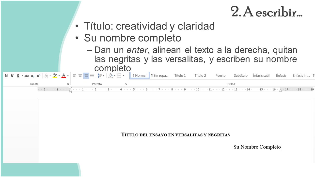 2. A escribir… Título: creatividad y claridad Su nombre completo