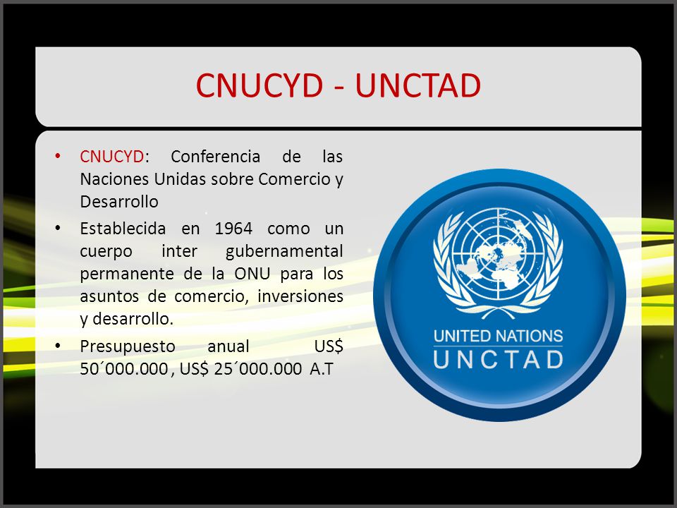 CNUCYD - UNCTAD CNUCYD: Conferencia de las Naciones Unidas sobre Comercio y Desarrollo.