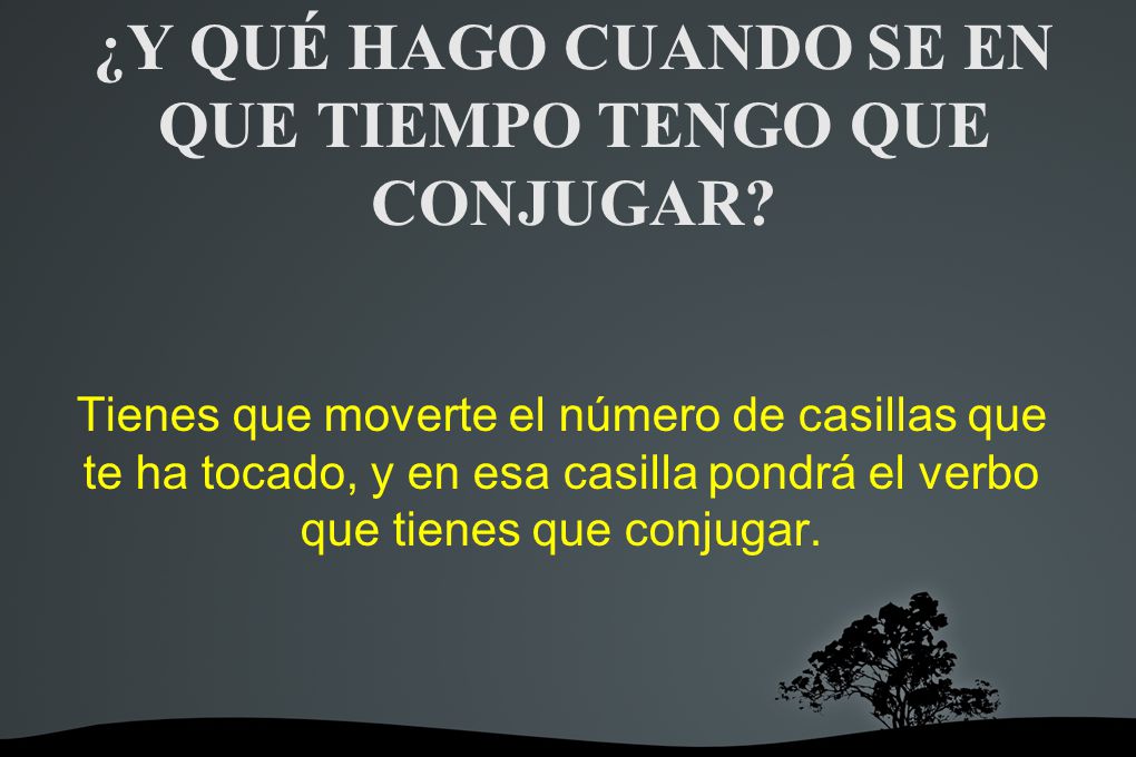 ¿Y QUÉ HAGO CUANDO SE EN QUE TIEMPO TENGO QUE CONJUGAR