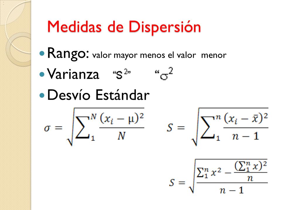 Medidas de Dispersión Rango: valor mayor menos el valor menor Varianza