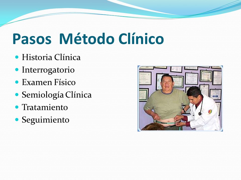 Pasos Método Clínico Historia Clínica Interrogatorio Examen Físico