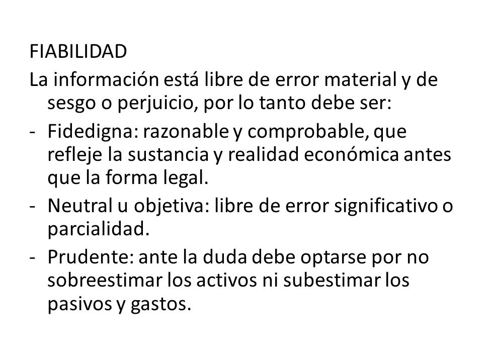 FIABILIDAD La información está libre de error material y de sesgo o perjuicio, por lo tanto debe ser: