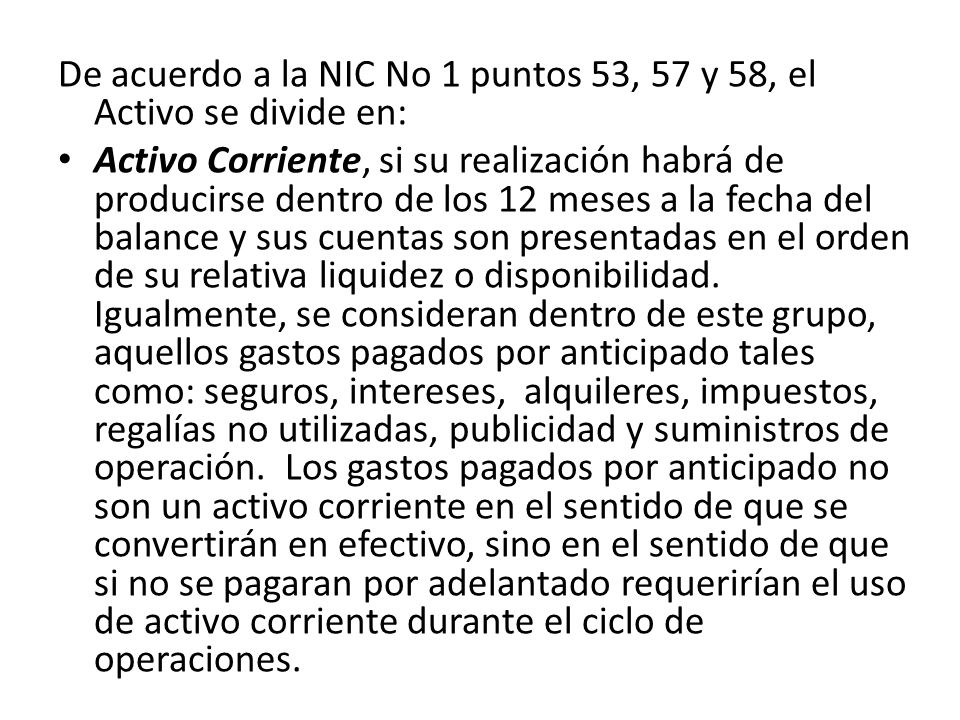 De acuerdo a la NIC No 1 puntos 53, 57 y 58, el Activo se divide en: