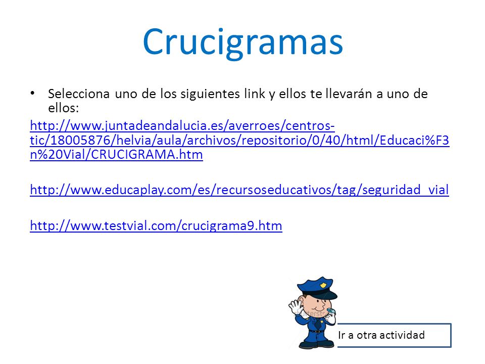 Crucigramas Selecciona uno de los siguientes link y ellos te llevarán a uno de ellos: