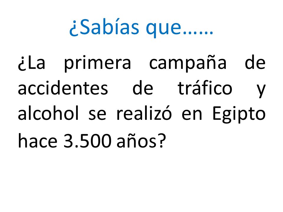 ¿Sabías que…… ¿La primera campaña de accidentes de tráfico y alcohol se realizó en Egipto hace años